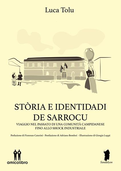 Stòria e identidadi de Sarrocu. Viaggio nel passato di una comunità campidanese fino allo shock industriale - Luca Tolu - copertina