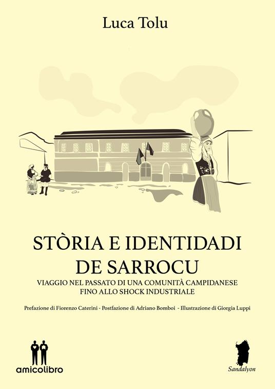 Stòria e identidadi de Sarrocu. Viaggio nel passato di una comunità campidanese fino allo shock industriale - Luca Tolu - copertina