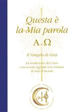 Questa è la mia parola. Alfa e Omega. Il Vangelo di Gesù. La rivelazione del Cristo conosciuta ormai dai veri cristiani in tutto il mondo. Con CD-Audio