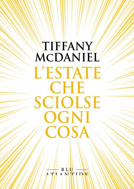 L' estate che sciolse ogni cosa - Tiffany McDaniel - 2