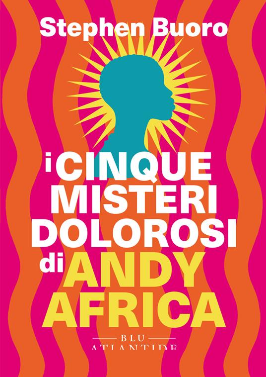 I cinque misteri dolorosi di Andy Africa - Stephen Buoro - copertina