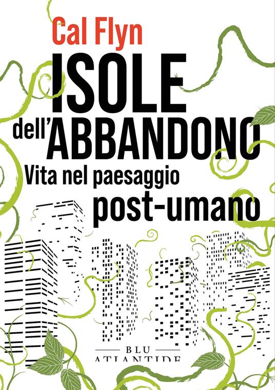 Isole dell'abbandono. Vita nel paesaggio post-umano - Cal Flyn,Ilaria Oddenino - ebook