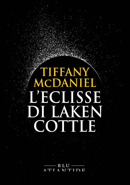 L' eclisse di Laken Cottle - Tiffany McDaniel,Clara Nubile - ebook