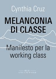 Melanconia di classe. Manifesto per la working class