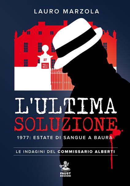 L' ultima soluzione. 1977: estate di sangue a Baura. Le indagini del commissario Alberti - Lauro Marzola - copertina