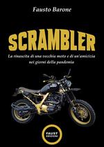 Scrambler. La rinascita di una vecchia moto e di un'amicizia nei giorni della pandemia