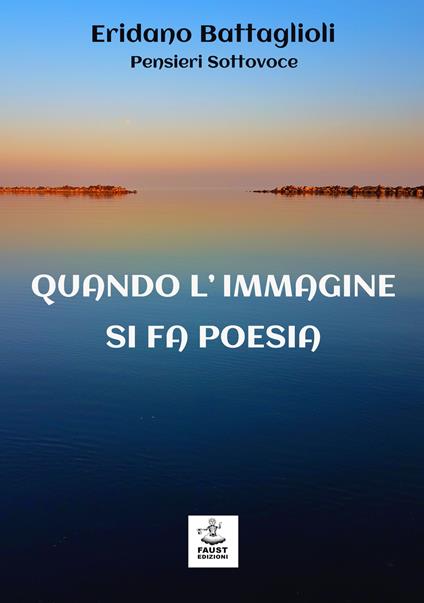 Quando l'immagine si fa poesia - Eridano Battaglioli - copertina