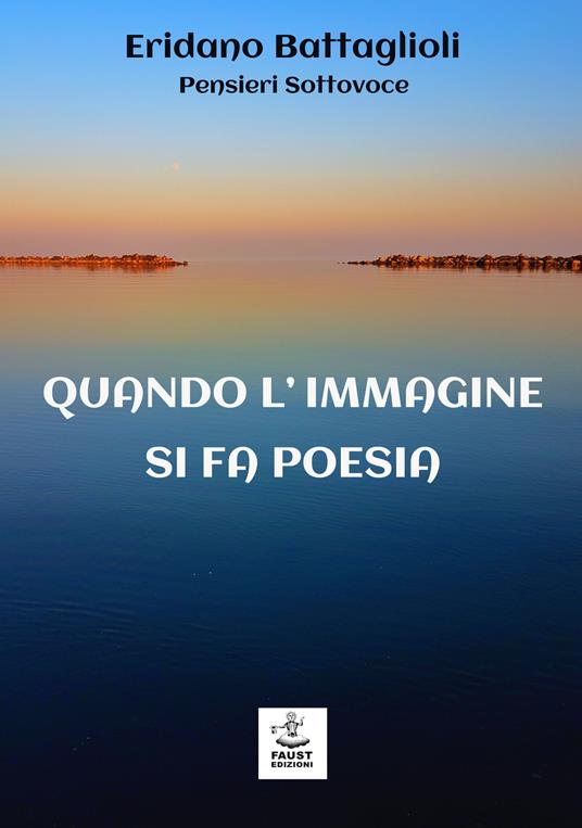 Quando l'immagine si fa poesia - Eridano Battaglioli - copertina