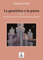 La guaritrice e la paura. Romanzo storico al tramonto di una dinastia