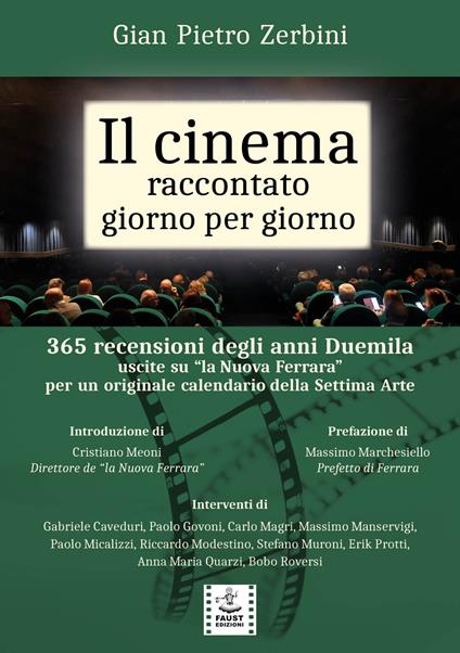 Il cinema raccontato giorno per giorno. 365 recensioni degli anni Duemila uscite su «la Nuova Ferrara» per un originale calendario della settima arte - Gian Pietro Zerbini - copertina