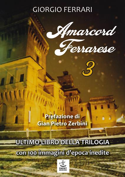Amarcord ferrarese. Ultimo libro della trilogia. Con 100 immagini d'epoca inedite. Vol. 3 - Giorgio Ferrari - copertina