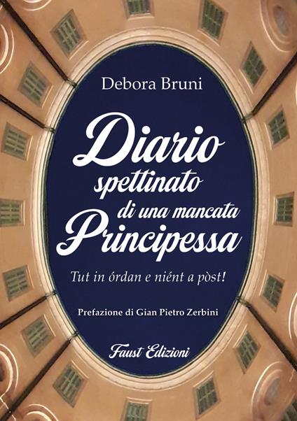 Diario spettinato di una mancata principessa. Tut in órdan e niént a pòst! - Debora Bruni - copertina
