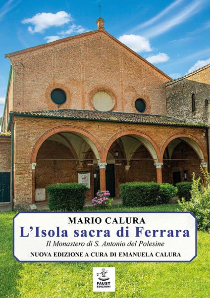 L'isola sacra di Ferrara. Il monastero di S. Antonio del Polesine - Mario Calura - copertina