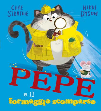 Pepe e il formaggio scomparso. Ediz. a colori - Chae Strathie - copertina
