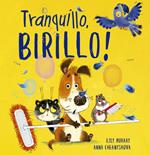 Tranquillo, Birillo! Ediz. illustrata