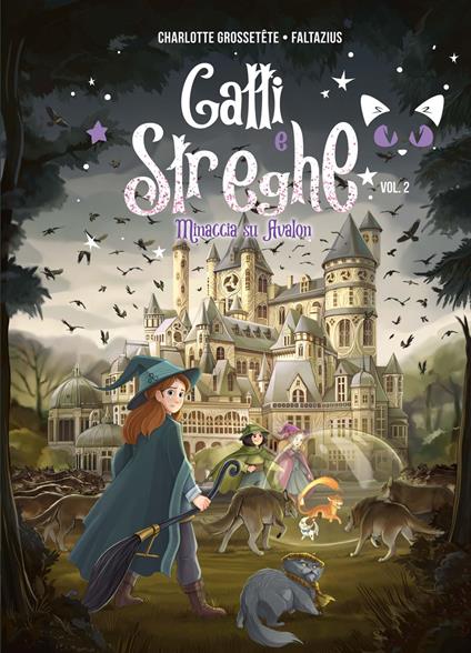 Gatti e streghe. Vol. 2: Minaccia su Avalon - Charlotte Grossetête - copertina