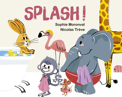 Splash! Ediz. a colori - Sophie Moronval - copertina