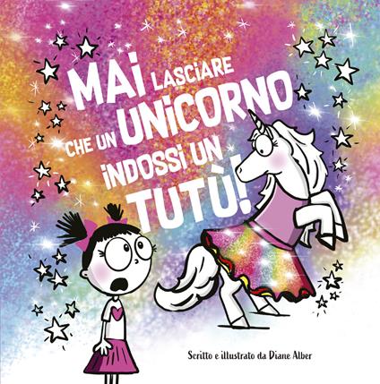 Mai lasciare che un unicorno indossi un tutù! - Diane Alber - copertina