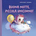 Buona notte. Piccola unicorno! Ediz. illustrata