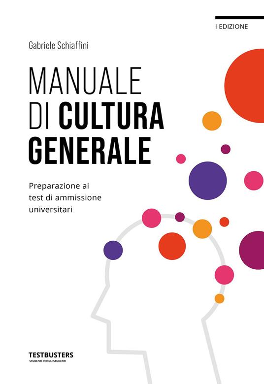 Manuale di cultura generale. Preparazione ai test di ammissione universitari - copertina