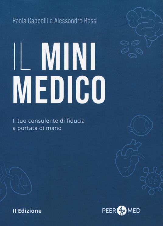 Peer4Med. Il MiniMedico. Il tuo consulente di fiducia a portata di mano - Paola Cappelli,Alessandro Rossi - copertina