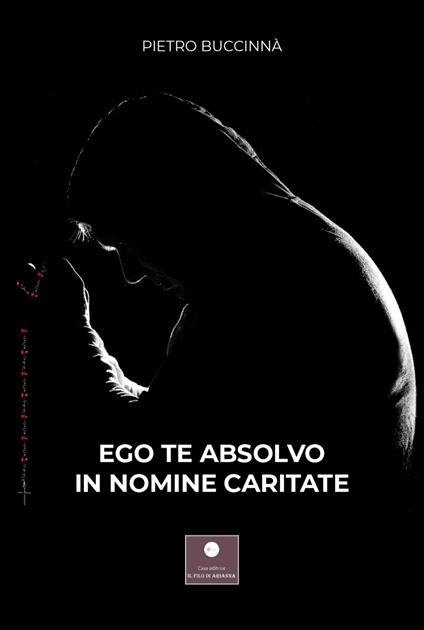 Ego te absolvo in nomine caritate - Pietro Buccinnà - copertina