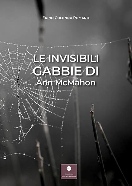 Le invisibili gabbie di Ann McMahon - Erino Colonna Romano - copertina