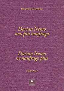 Dorian nemo non più naufraga-Dorian nemo ne naufrage plus 2008-2021. Ediz. bilingue