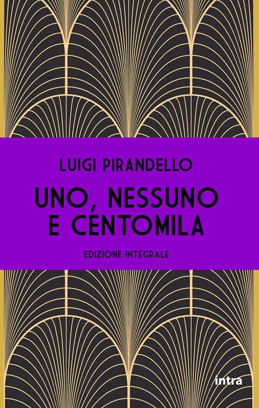 Uno, nessuno e centomila. Ediz. integrale - Luigi Pirandello - copertina
