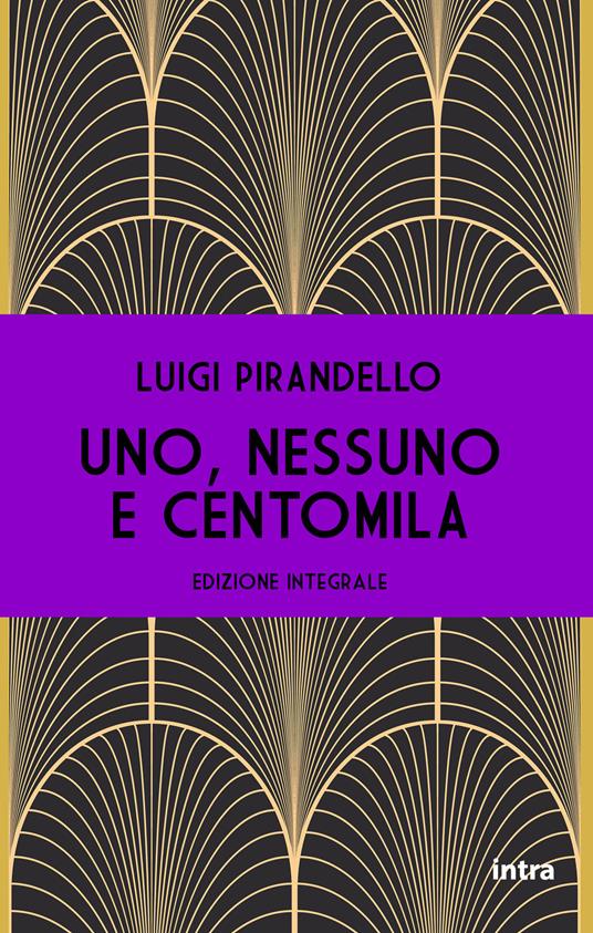 Uno, nessuno e centomila. Ediz. integrale - Luigi Pirandello - copertina