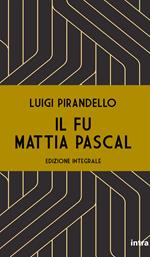 Il fu Mattia Pascal. Ediz. integrale