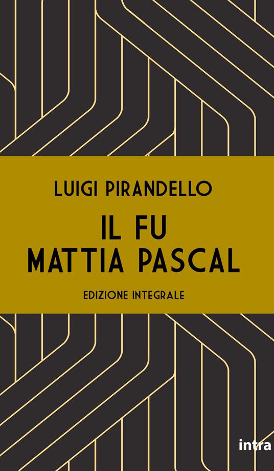 Il fu Mattia Pascal. Ediz. integrale - Luigi Pirandello - copertina