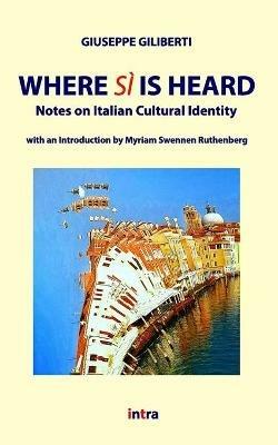 Where Sì is heard. Notes on italian cultural identity - Giuseppe Giliberti - copertina