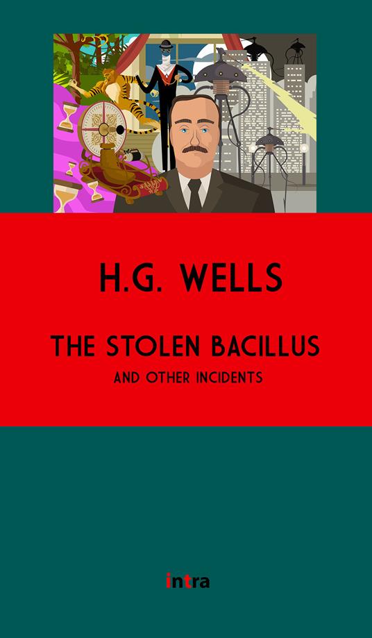 The stolen bacillus and other incidents. Ediz. integrale - Herbert George Wells - copertina