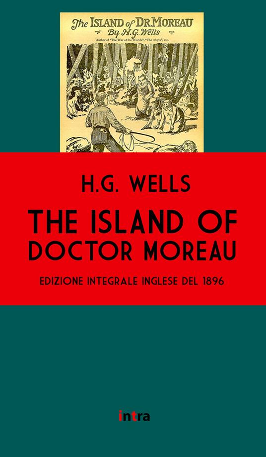 The island of doctor Moreau. Ediz. integrale - Herbert George Wells - copertina