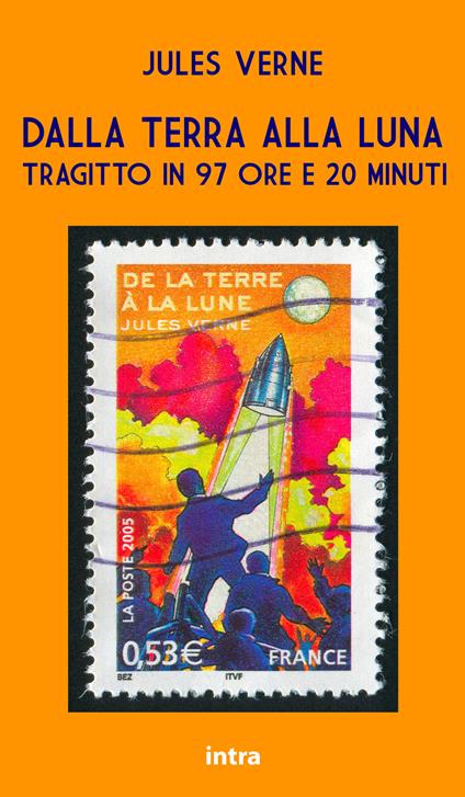 Dalla Terra alla Luna. Tragitto in 97 ore e 20 minuti - Jules Verne - copertina