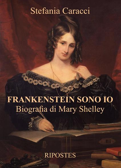 Frankenstein sono io. Biografia di Mary Shelley - Stefania Caracci - copertina