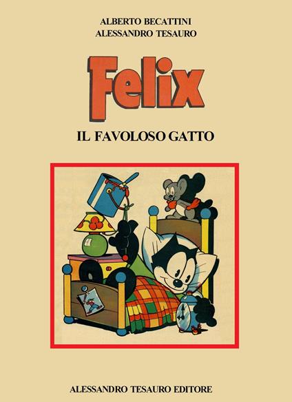 Felix. Il favoloso gatto - Alberto Becattini,Alessandro Tesauro - copertina