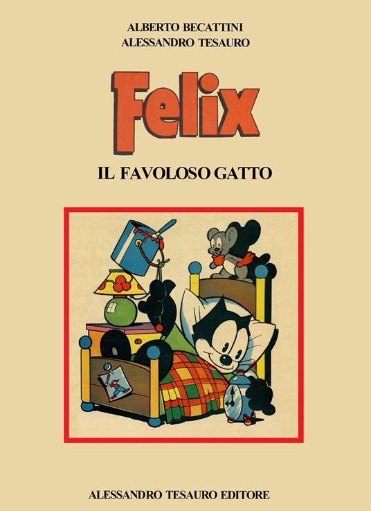 Felix. Il favoloso gatto - Alberto Becattini,Alessandro Tesauro - copertina