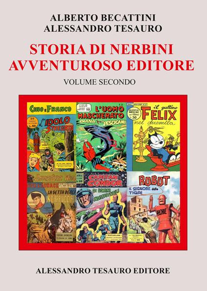 Storia di Nerbini. L'avventuroso editore. Vol. 2 - Alberto Becattini,Alessandro Tesauro - copertina