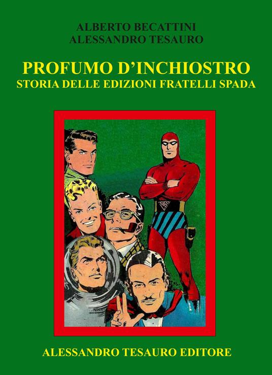 Profumo d'inchiostro. Storia delle edizioni Fratelli Spada - Alberto Becattini,Alessandro Tesauro - copertina