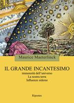 Il grande incantesimo. Immensità dell'universo. La nostra terra. Influenze sideree