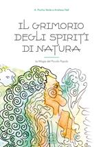 Il grimorio degli spiriti di natura. La magia del piccolo popolo
