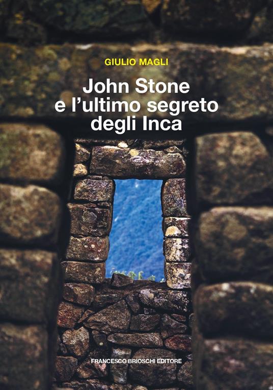 John Stone e l’ultimo segreto degli Inca - Giulio Magli - copertina