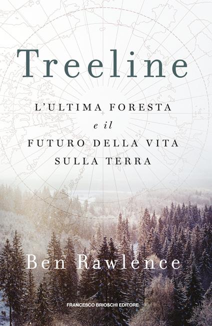 Treeline. L'ultima foresta e il futuro della vita sulla terra - Ben Rawlence - copertina