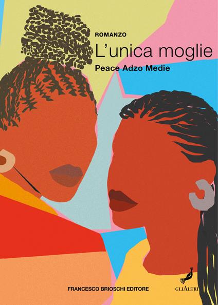 L' unica moglie - Peace Adzo Medie,Gabriella Grasso - ebook