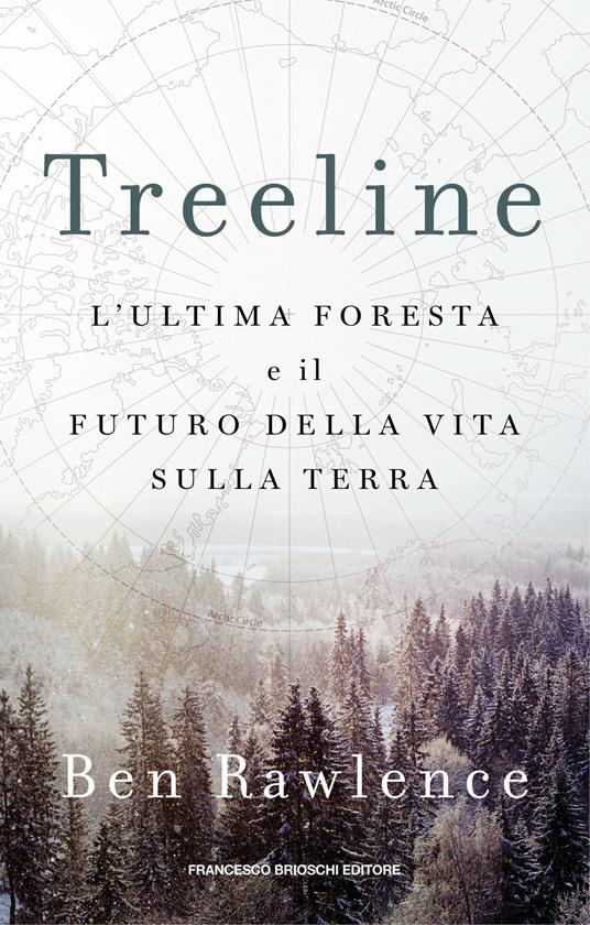 Treeline. L'ultima foresta e il futuro della vita sulla terra - Ben Rawlence,Alessandra Neve - ebook