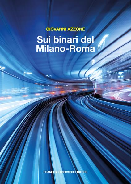 Sui binari del Milano-Roma - Giovanni Azzone - ebook