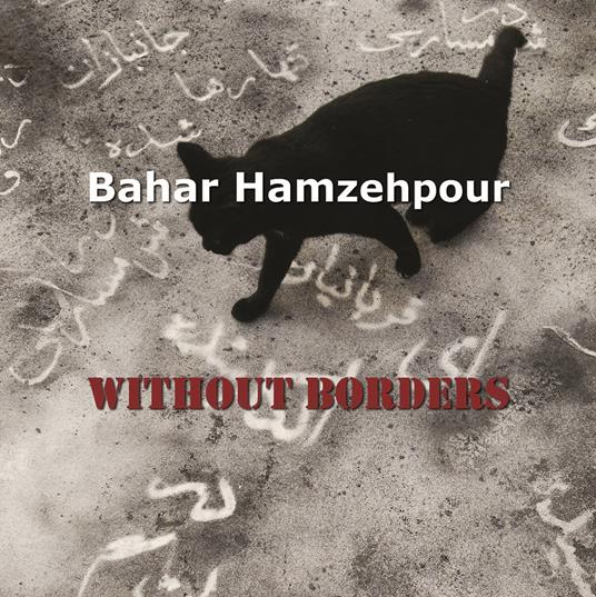 Bahar Hamzehpour. Without borders. Ediz. italiana e inglese - Laura Giovanna Bevione - copertina