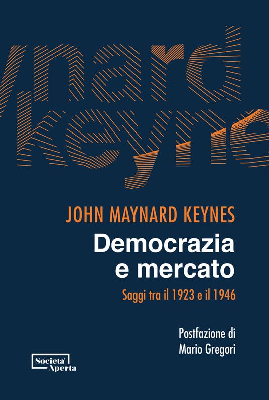 Democrazia e mercato. Saggi tra il 1923 e il 1946 - John Maynard Keynes - copertina